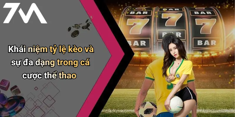 Khái niệm tỷ lệ kèo và sự đa dạng trong cá cược thể thao