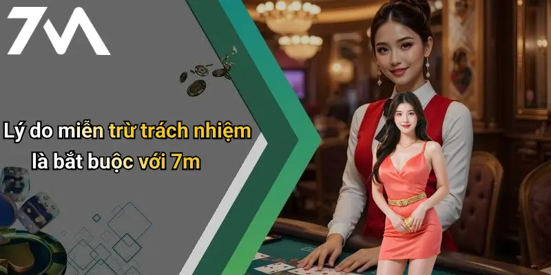Lý do miễn trừ trách nhiệm là bắt buộc với 7m