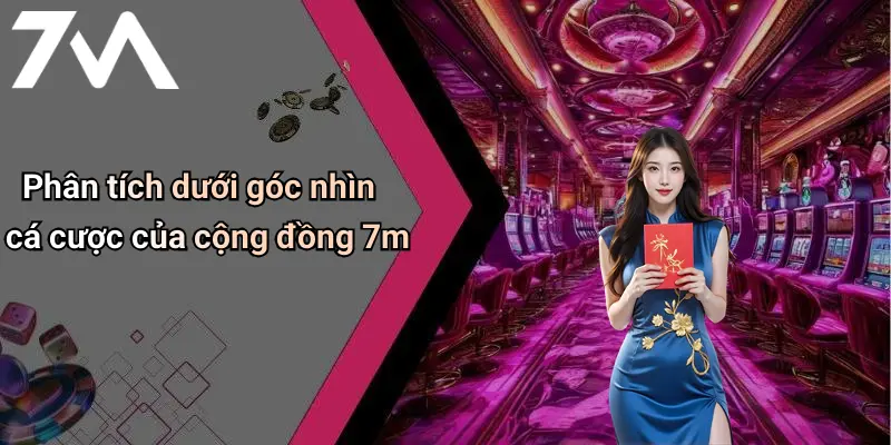 Phân tích dưới góc nhìn cá cược của cộng đồng 7m