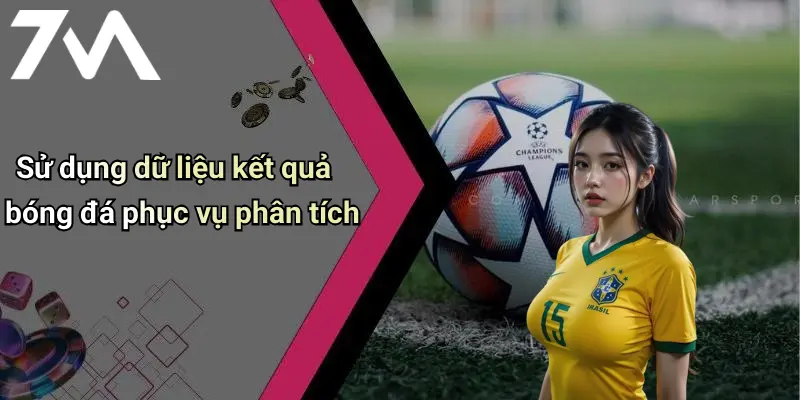 Sử dụng dữ liệu kết quả bóng đá phục vụ phân tích