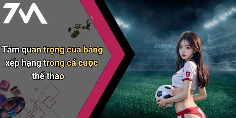 Tầm quan trọng của bảng xếp hạng trong cá cược thể thao