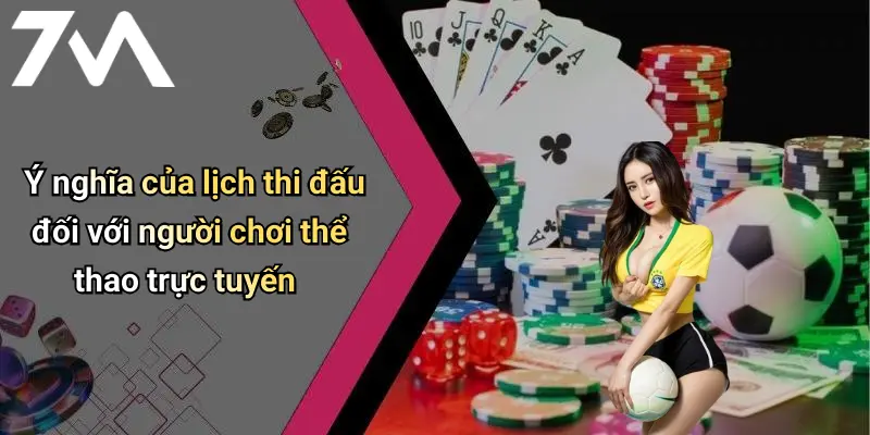 Ý nghĩa của lịch thi đấu đối với người chơi thể thao trực tuyến