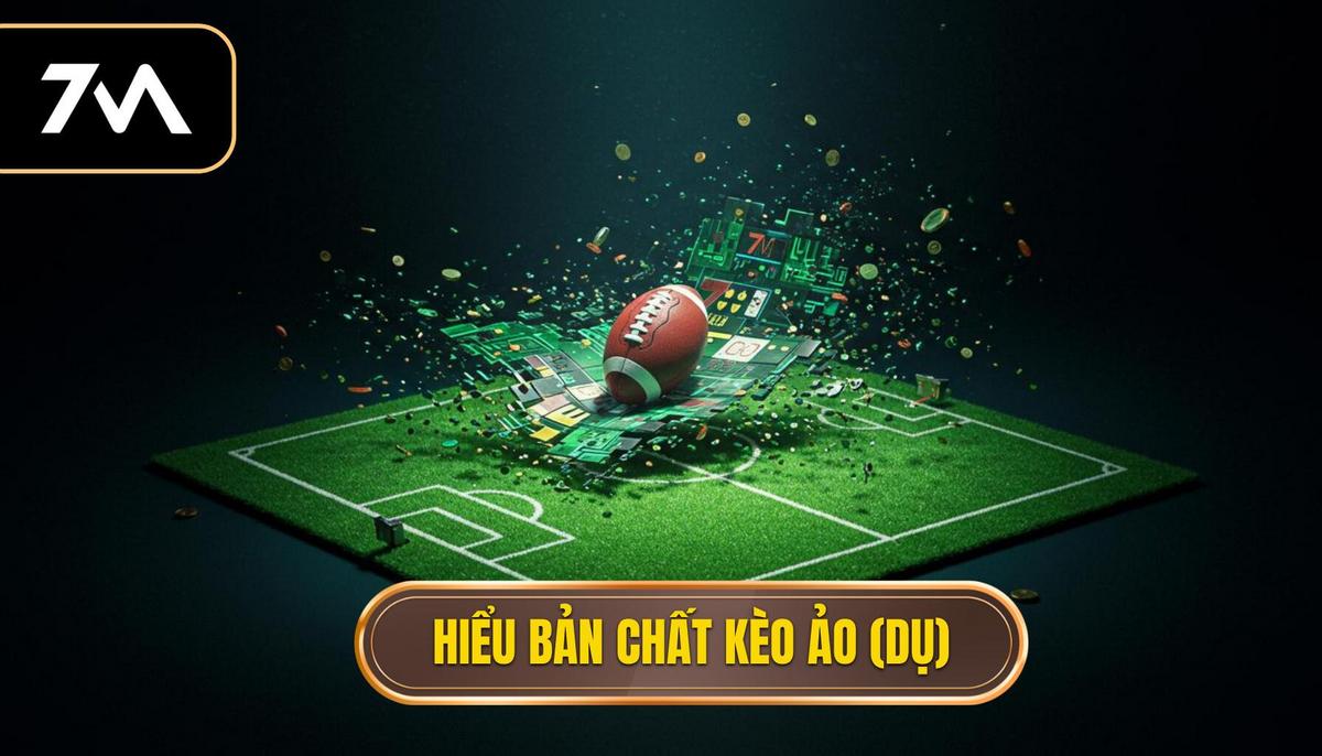 Hiểu Rõ Bản Chất Của Kèo Ảo (Kèo Dụ)