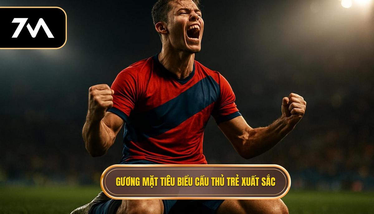 Những gương mặt tiêu biểu trong danh sách Top cầu thủ trẻ xuất sắc
