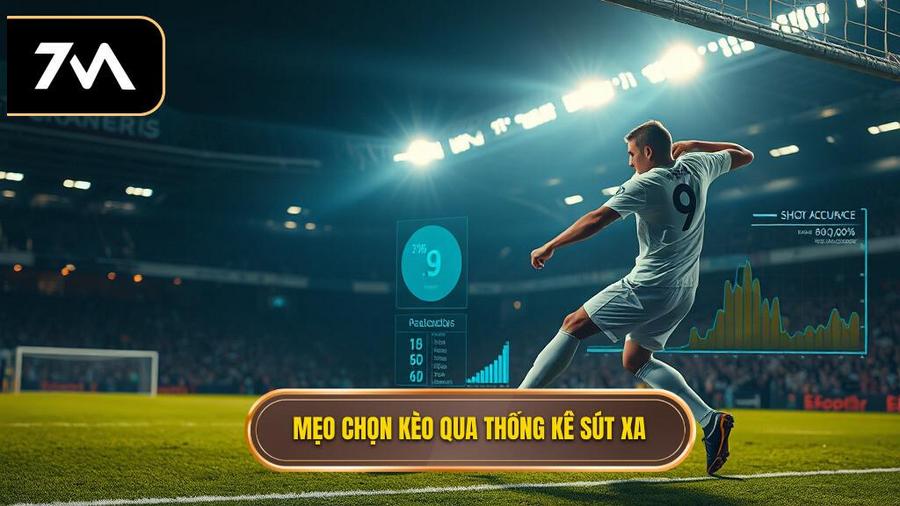 Mẹo chọn kèo dựa trên thống kê sút xa chi tiết nhất