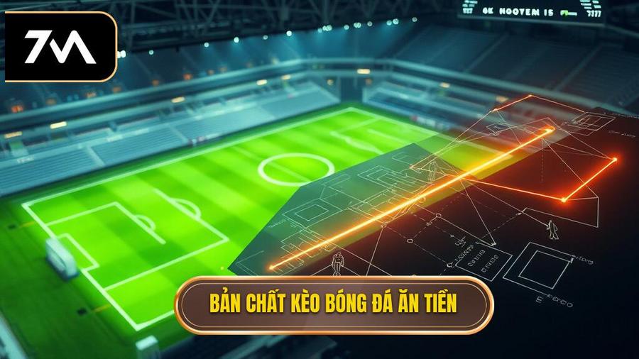 Hiểu Đúng Về Bản Chất Của Kèo Bóng Đá Ăn Tiền