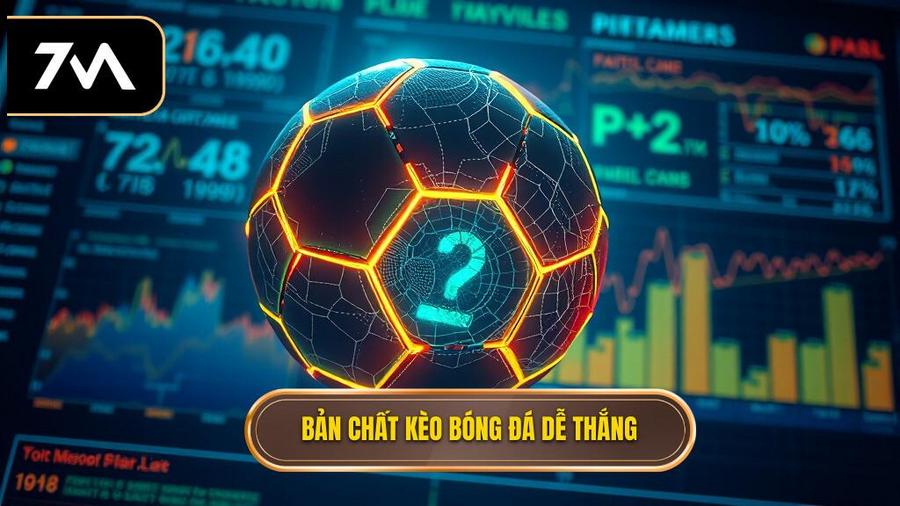Hiểu đúng về bản chất của kèo bóng đá dễ thắng