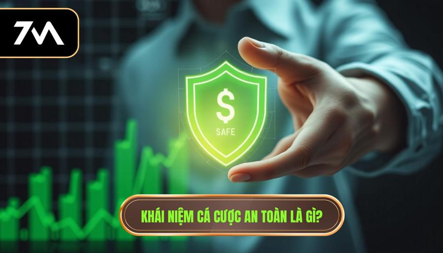 1. Khái niệm cá cược an toàn là gì_