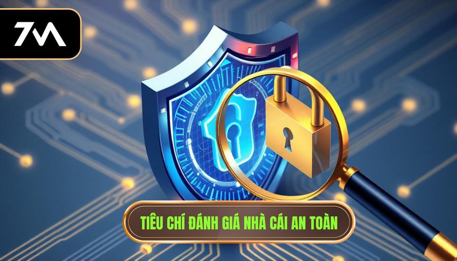 2. Tiêu chí đánh giá nhà cái an toàn
