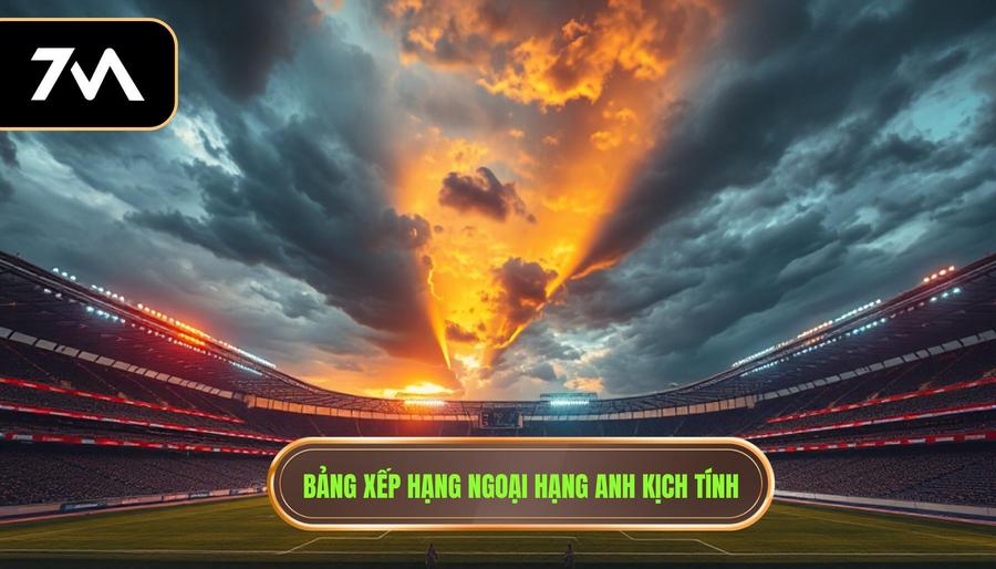 Toàn cảnh bức tranh Ngoại hạng Anh sau vòng đấu đầy kịch tính
